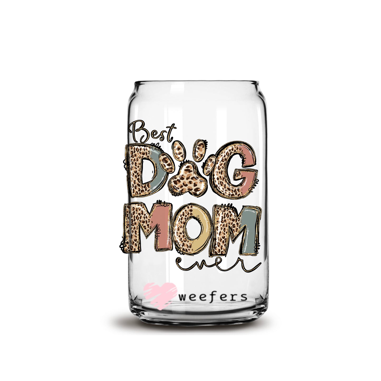 Best Dog Mom Ever Leopard 16oz Libbey Glass Can UV DTF or Sublimation Cup Wrap - Decal Transfer - Weefers