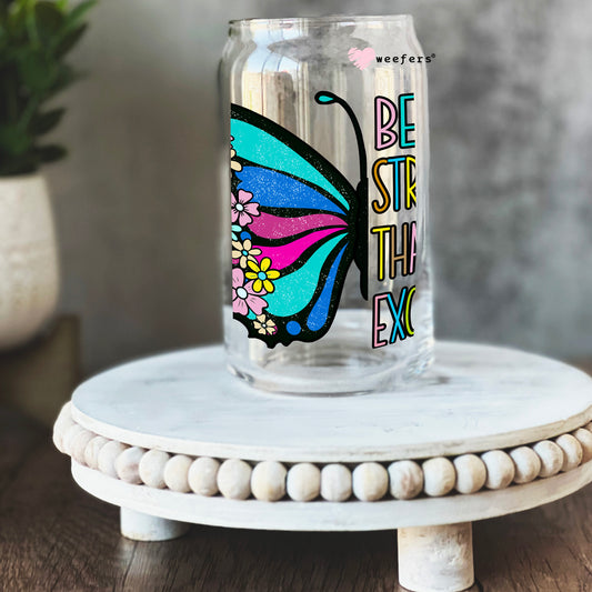 Be Stronger than Your Excuses 16oz Libbey Glass Can UV DTF or Sublimation Cup Wrap - Decal Transfer Weefers