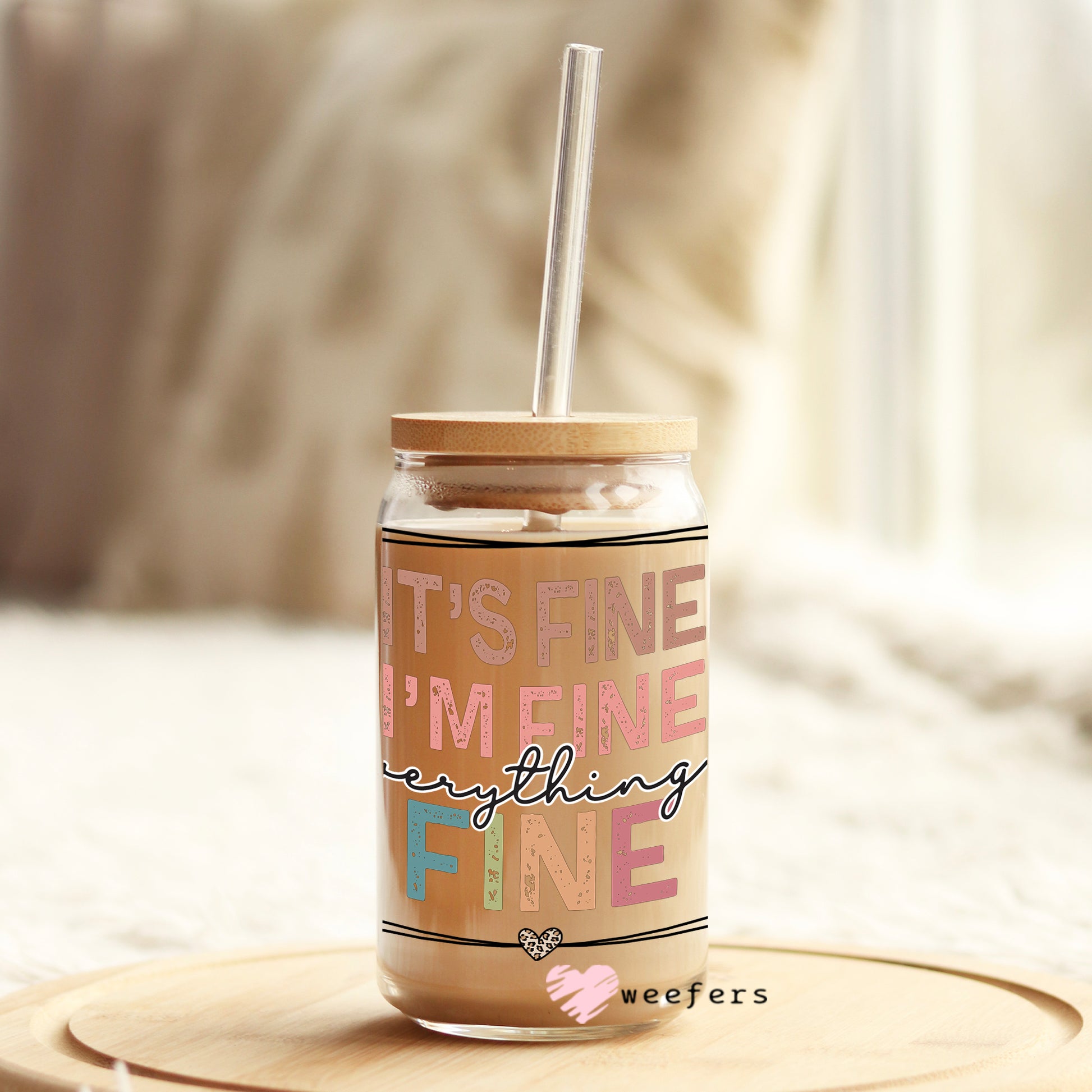 It's Fine I'm Fine Everything is Fine 16oz Libbey Glass Can UV DTF or Sublimation Wrap - Decal - Weefers