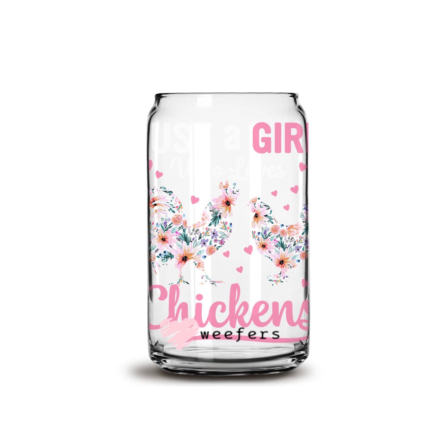 Just a Girl who Loves chickens 16oz Libbey Glass Can UV DTF or Sublimation Wrap - Decal - Weefers