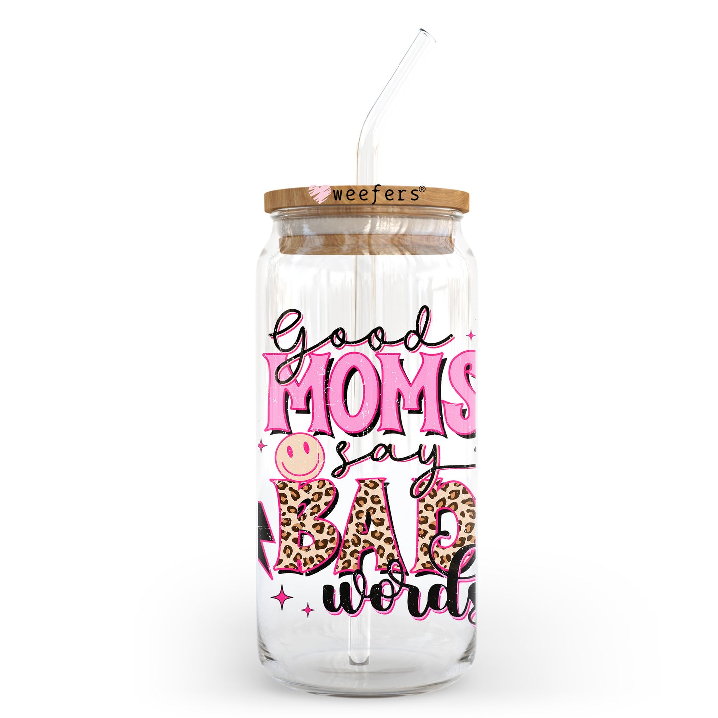 Good Moms Say Bad Words 20oz Libbey Glass Can UV DTF or Sublimation Wrap - Decal Transfer - Weefers