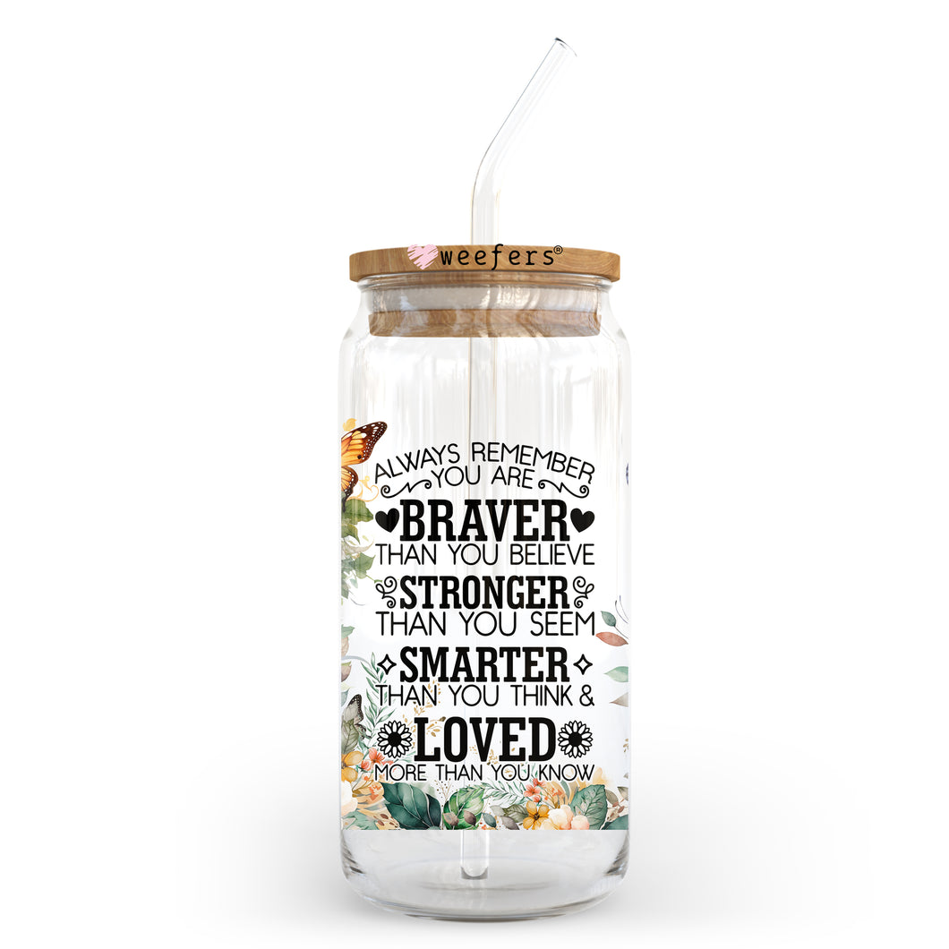 You are Braver than you Believe 20oz Libbey Glass Can, 34oz Hip Sip, 40oz Tumbler UVDTF or Sublimation Decal Transfer
