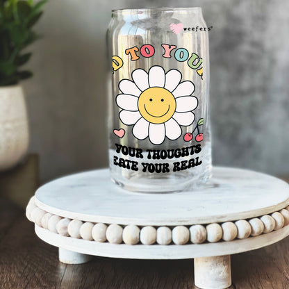 Be Kind to Your Mind Your Thoughts Create Your Reality 16oz Libbey Glass Can UV DTF or Sublimation Wrap - Decal - Weefers