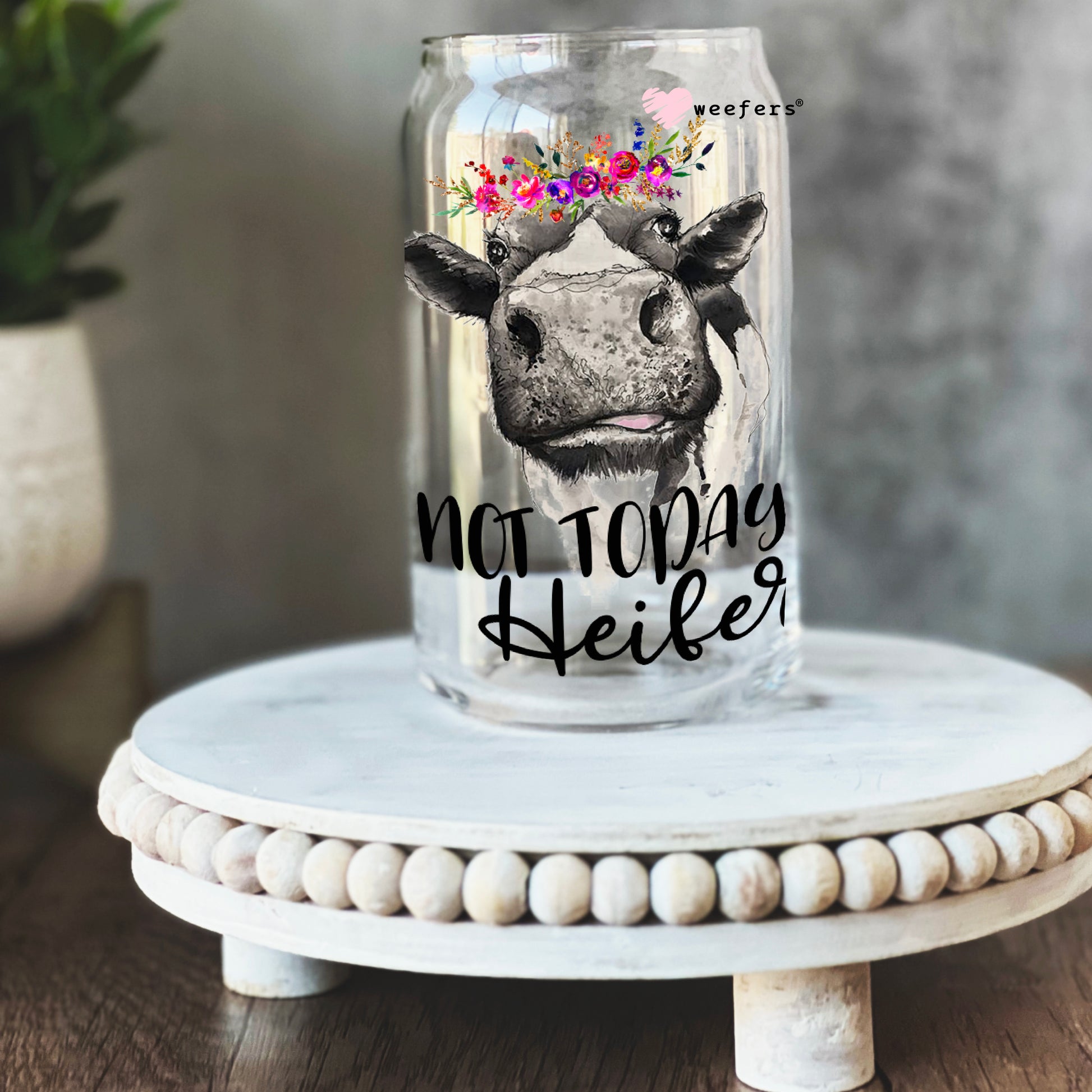 Not Today Heifer 16oz Libbey Glass Can UV DTF or Sublimation Wrap - Decal - Weefers