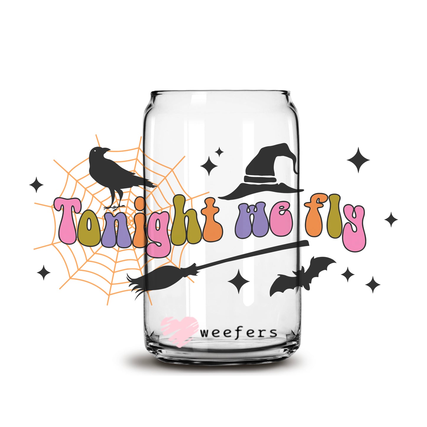 Tonight We Fly Witch 16oz Libbey Glass Can UV DTF or Sublimation Wrap - Decal - Weefers