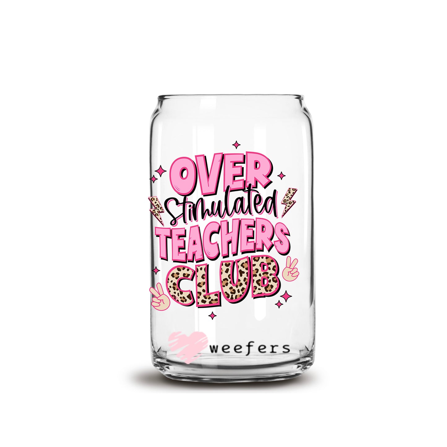 Over Stimulated Teachers Club 16oz Libbey Glass Can UV DTF or Sublimation Cup Wrap - Decal Transfer Weefers