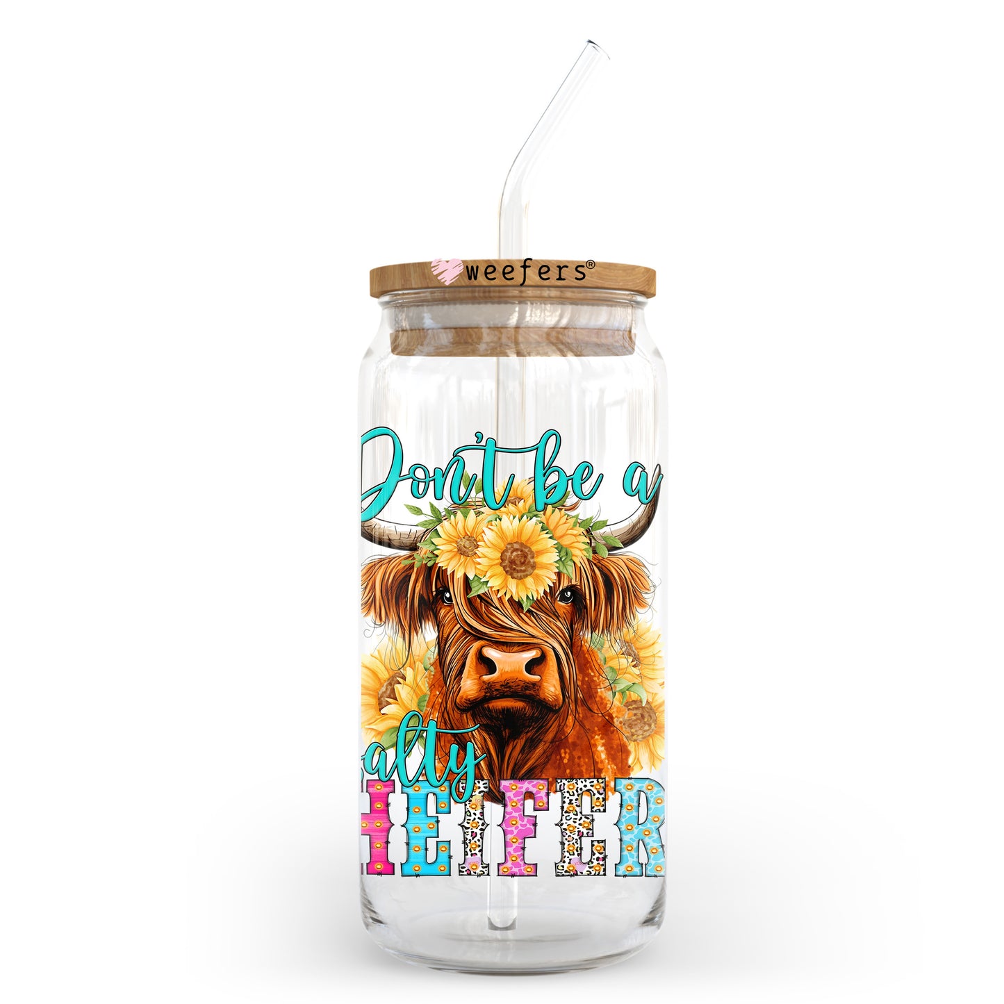 Don't Be a Salty Heifer 20oz Libbey Glass Can, 34oz Hip Sip, 40oz Tumbler, 24oz Cold Cup UV DTF or Sublimation Decal Transfer - Weefers