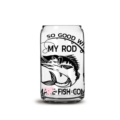 So Good With My Rod Fishing 16oz Libbey Glass Can UV DTF or Sublimation Wrap - Decal - Weefers