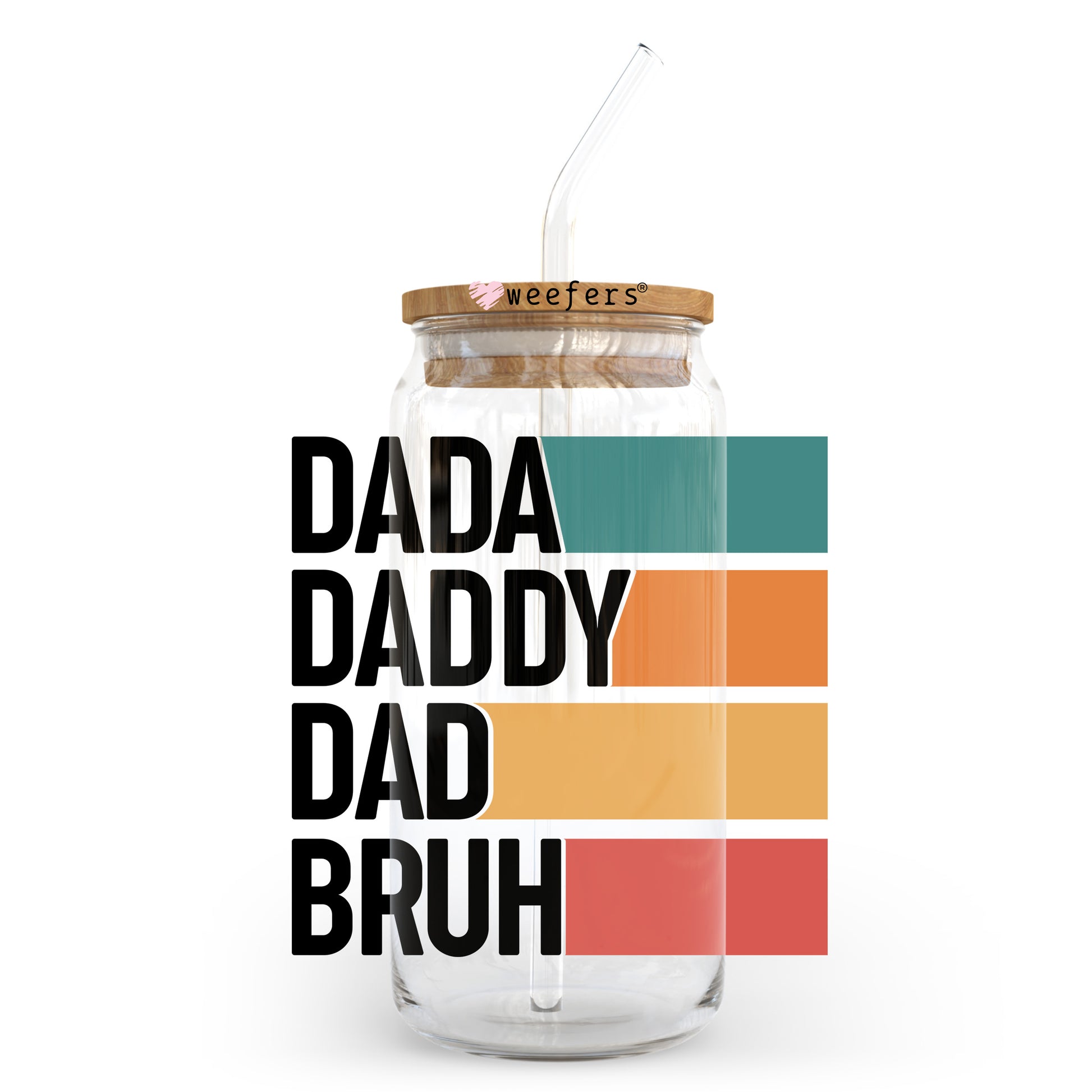 Dadda Daddy Dad Bruh 20oz Libbey Glass Can UV DTF or Sublimation Wrap - Decal Transfer - Weefers