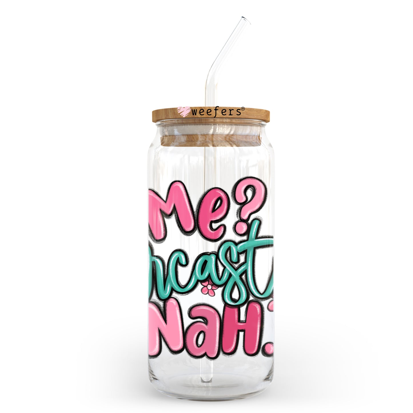 Me Sarcastic Nah 20oz Libbey Glass Can UV DTF or Sublimation Wrap - Decal Transfer - Weefers