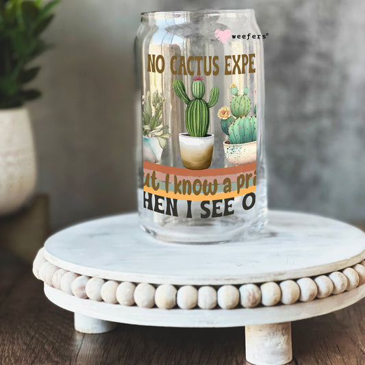 Funny I'm no Cactus Expert 16oz Libbey Glass Can UV DTF or Sublimation Wrap - Decal Weefers