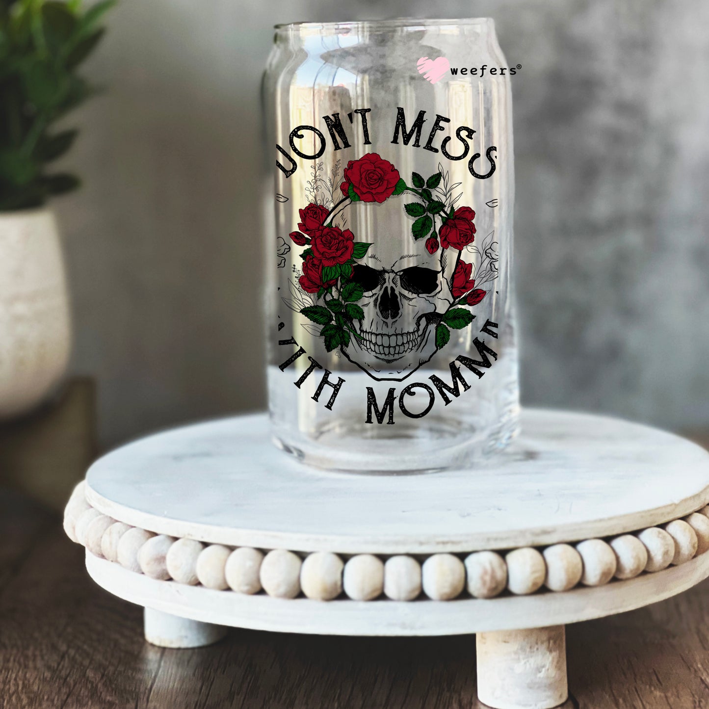 Don't Mess with Momma Skulls and Roses 16oz Libbey Glass Can UV DTF or Sublimation Cup Wrap - Decal Transfer - Weefers