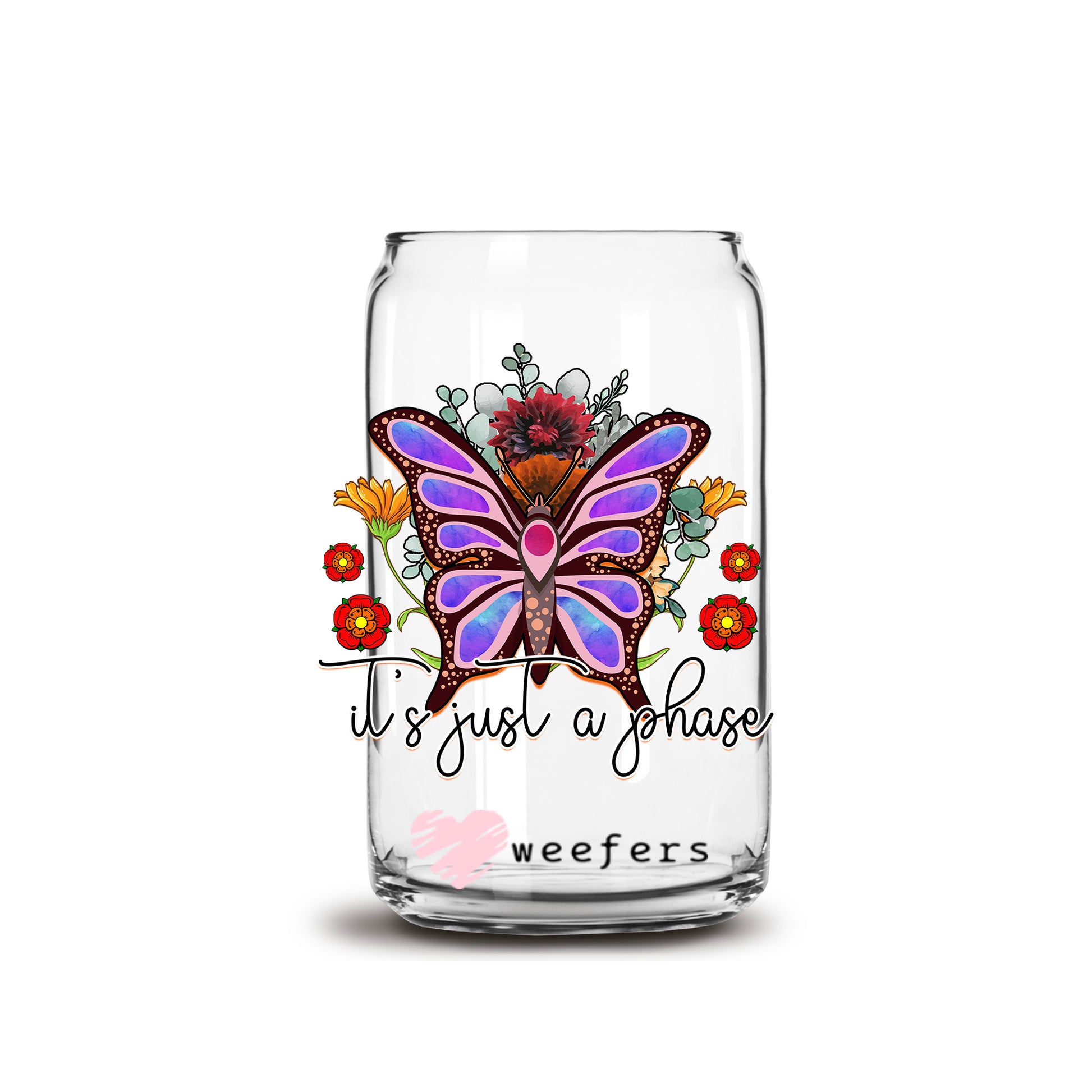 It's Just a Phase 16oz Libbey Glass Can UV DTF or Sublimation Wrap - Decal - Weefers