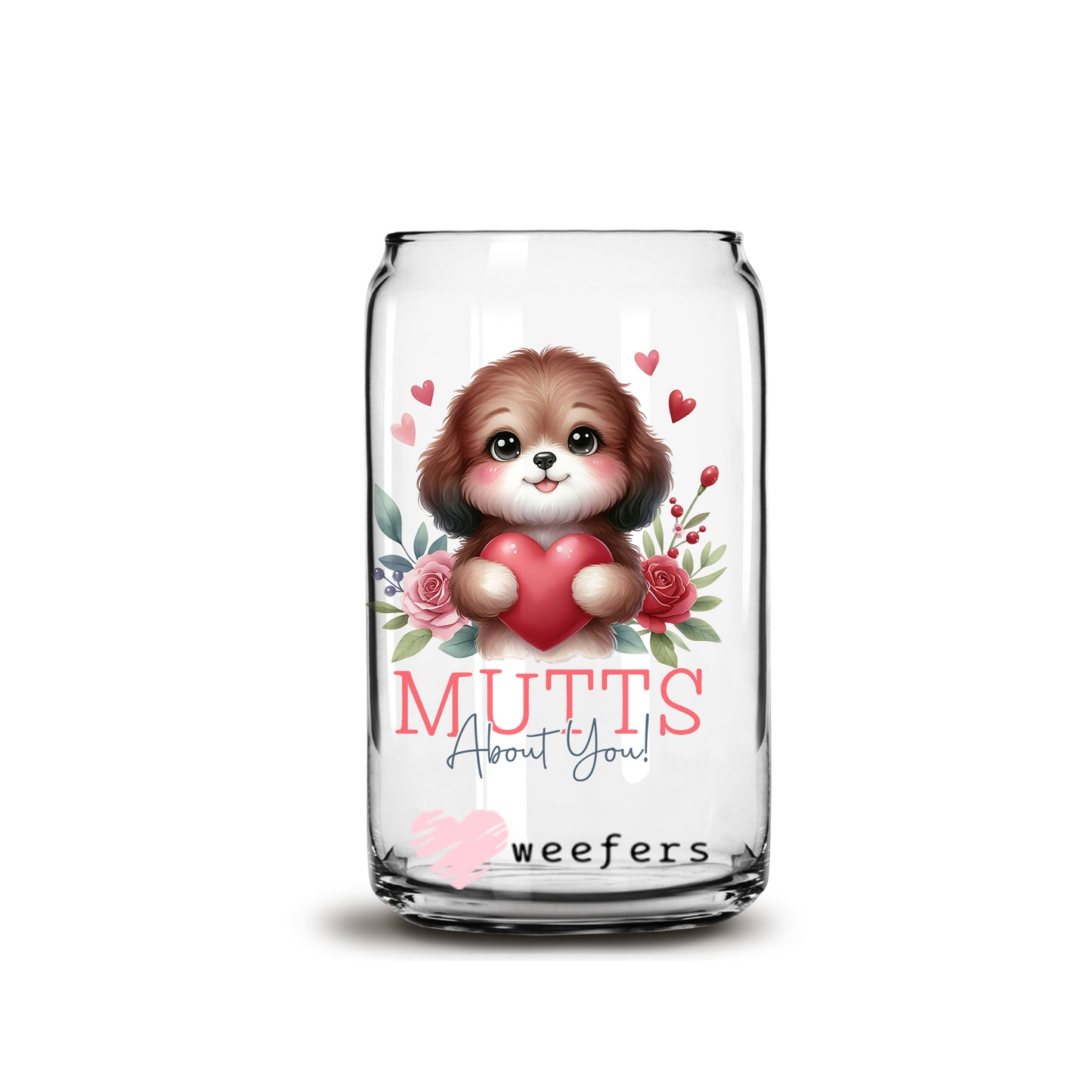 Mutts About You Valentine's Day 16oz Libbey Glass Can UV DTF or Sublimation Cup Wrap - Decal Transfer - Weefers