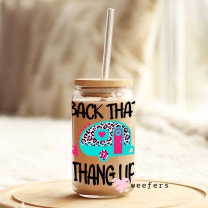 Back That Thang Up Camper 16oz Libbey Glass Can UV DTF or Sublimation Wrap - Decal - Weefers