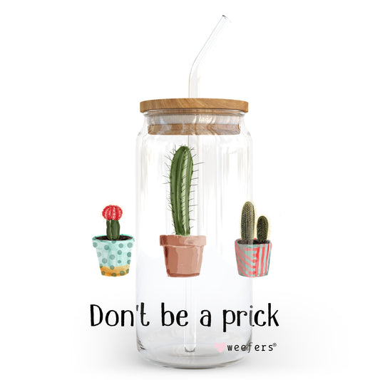 Don't Be a Cactus 20oz Libbey Glass Can, 34oz Hip Sip, 40oz Tumbler UV DTF or Sublimation Decal Transfer - Weefers