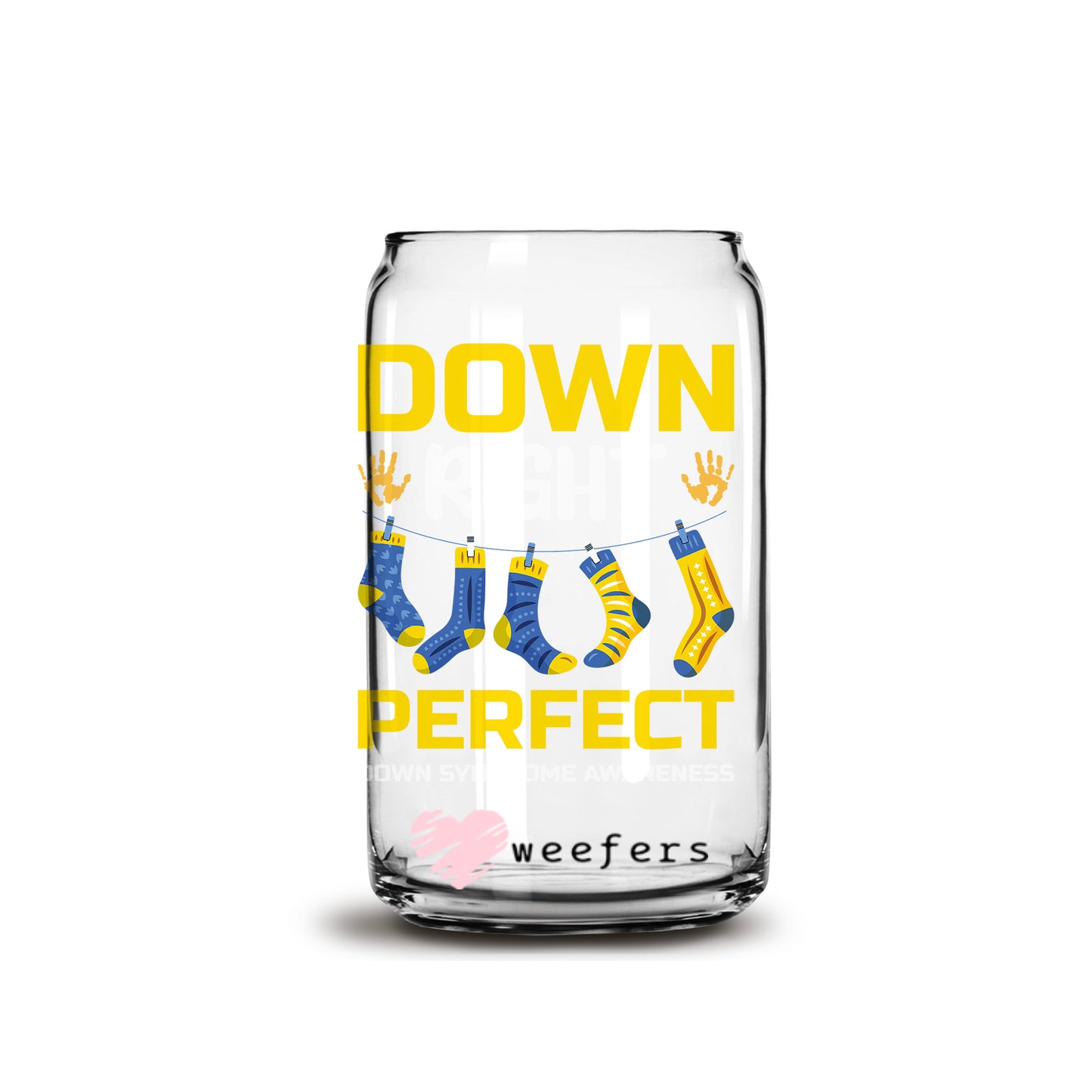 Down Right Perfect Down Syndrome Awareness 16oz Libbey Glass Can UV DTF or Sublimation Wrap - Decal - Weefers