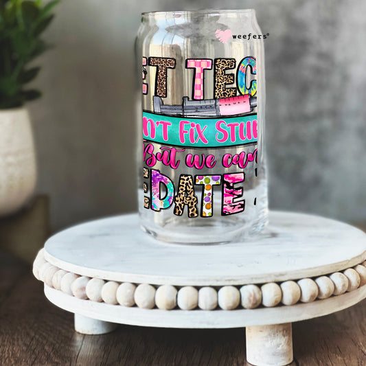 Vet Techs You Can't fix Stupid but you can Sedate it 16oz Libbey Glass Can UV DTF or Sublimation Cup Wrap - Decal Transfer Weefers