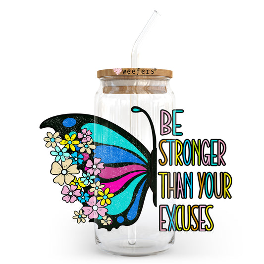 Be Stronger than Your Excuses 20oz Libbey Glass Can UV DTF or Sublimation Wrap - Decal Transfer Weefers