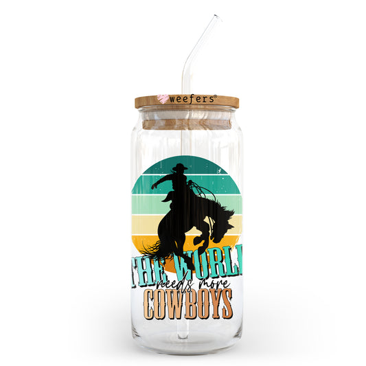 The World Needs More Cowboys 20oz Libbey Glass Can UV DTF or Sublimation Wrap - Decal Transfer Weefers