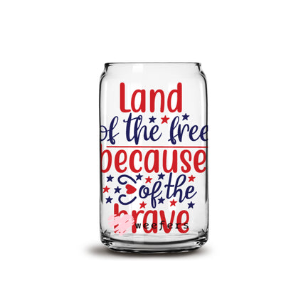 Land of the Free Because of the Brave 16oz Libbey Glass Can UV DTF or Sublimation Wrap - Decal - Weefers