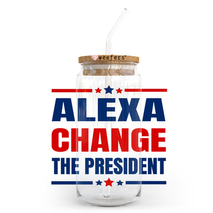 Alexa change the President 20oz Libbey Glass Can, 34oz Hip Sip, 40oz Tumbler UV DTF or Sublimation Decal Transfer - Weefers