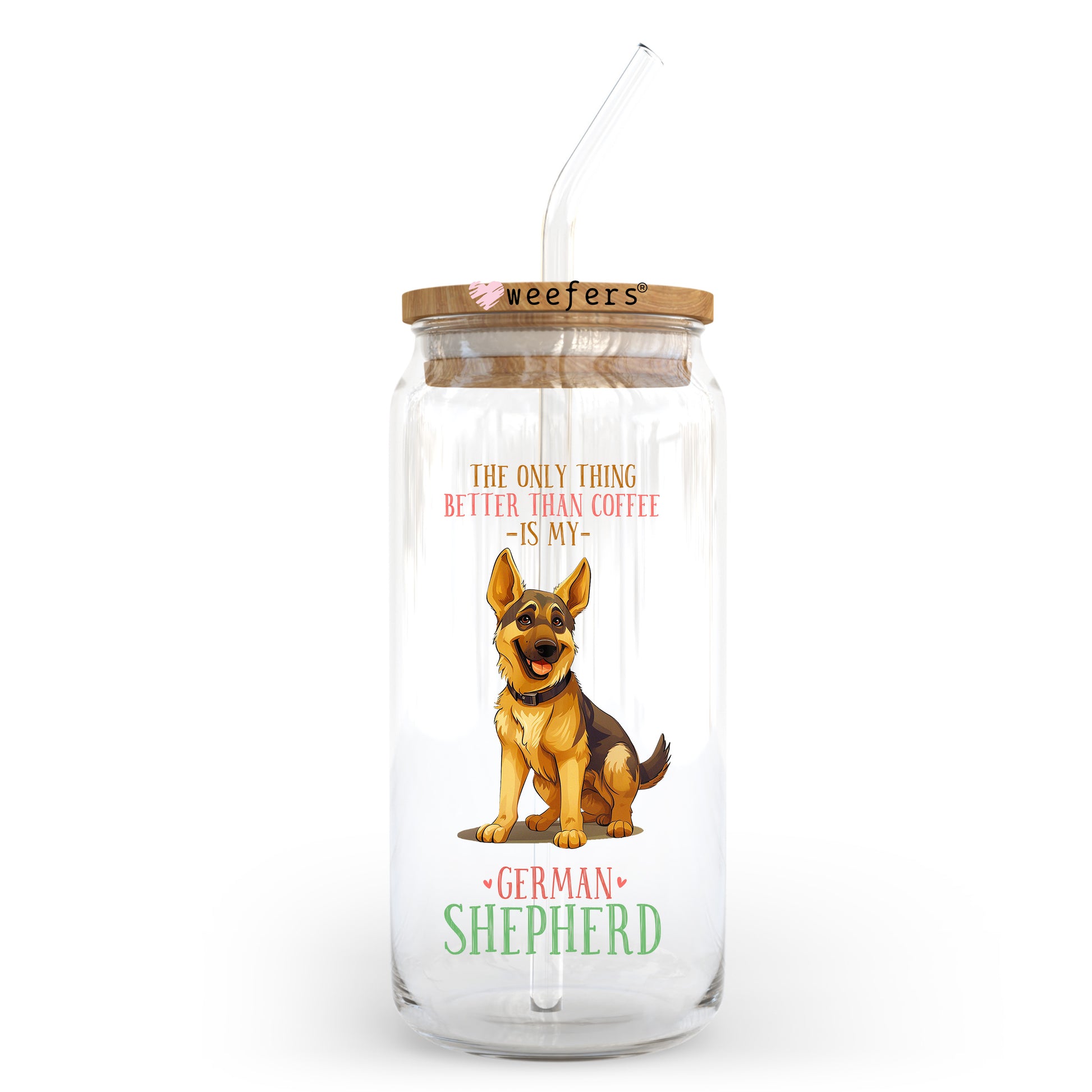 The Only Thing I Like Better than My Coffee is My German Shepherd 20oz Libbey Glass Can UV DTF or Sublimation Wrap - Decal Transfer - Weefers