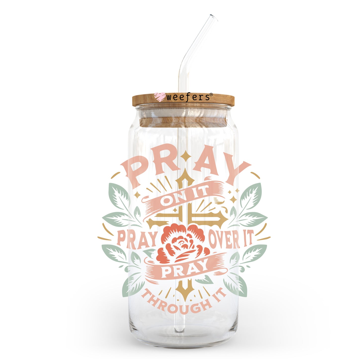 Pray on It Pray Over It Pray Through It 20oz Libbey Glass Can UV DTF or Sublimation Wrap - Decal Transfer - Weefers