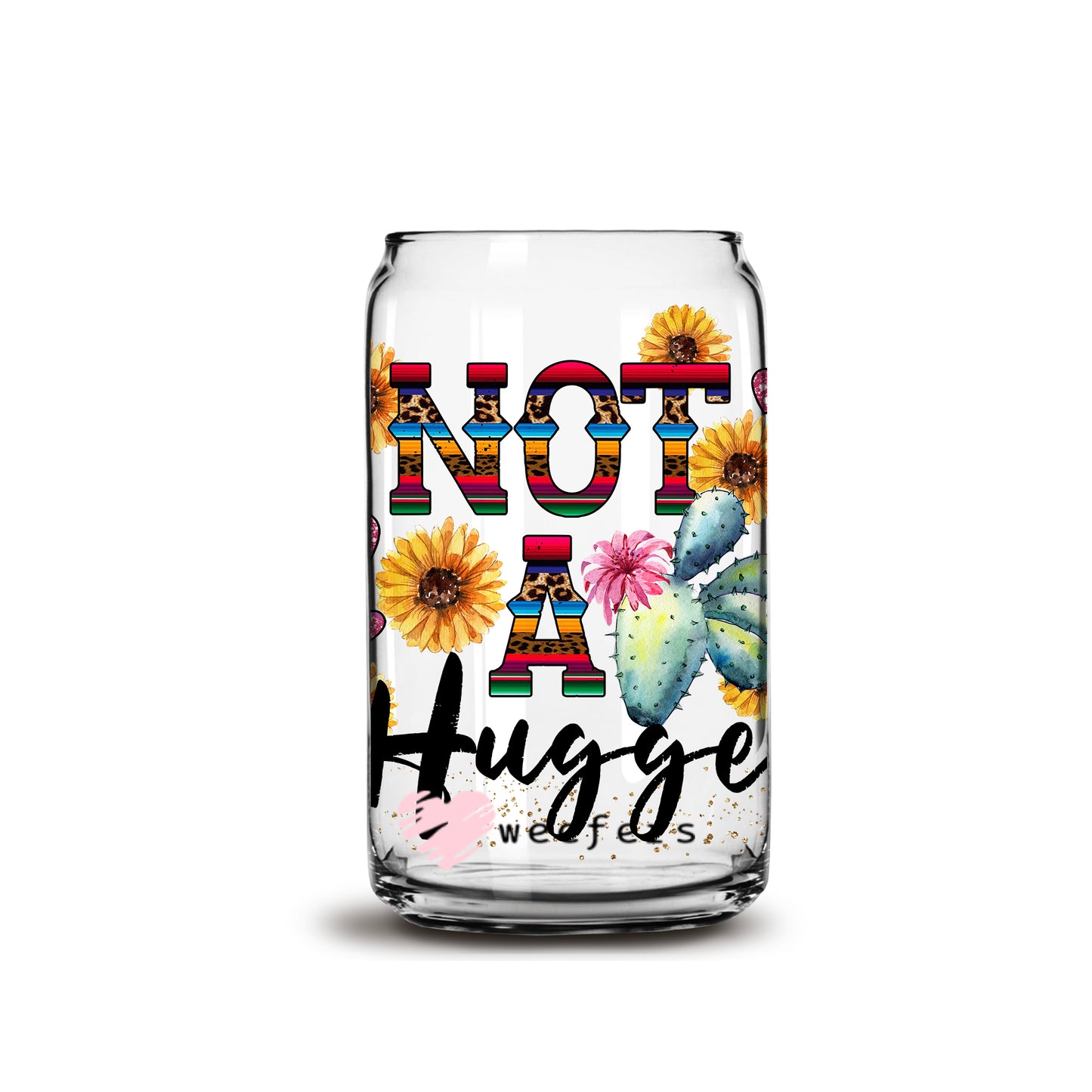 Not a Hugger 16oz Libbey Glass Can UV DTF or Sublimation Wrap - Decal - Weefers