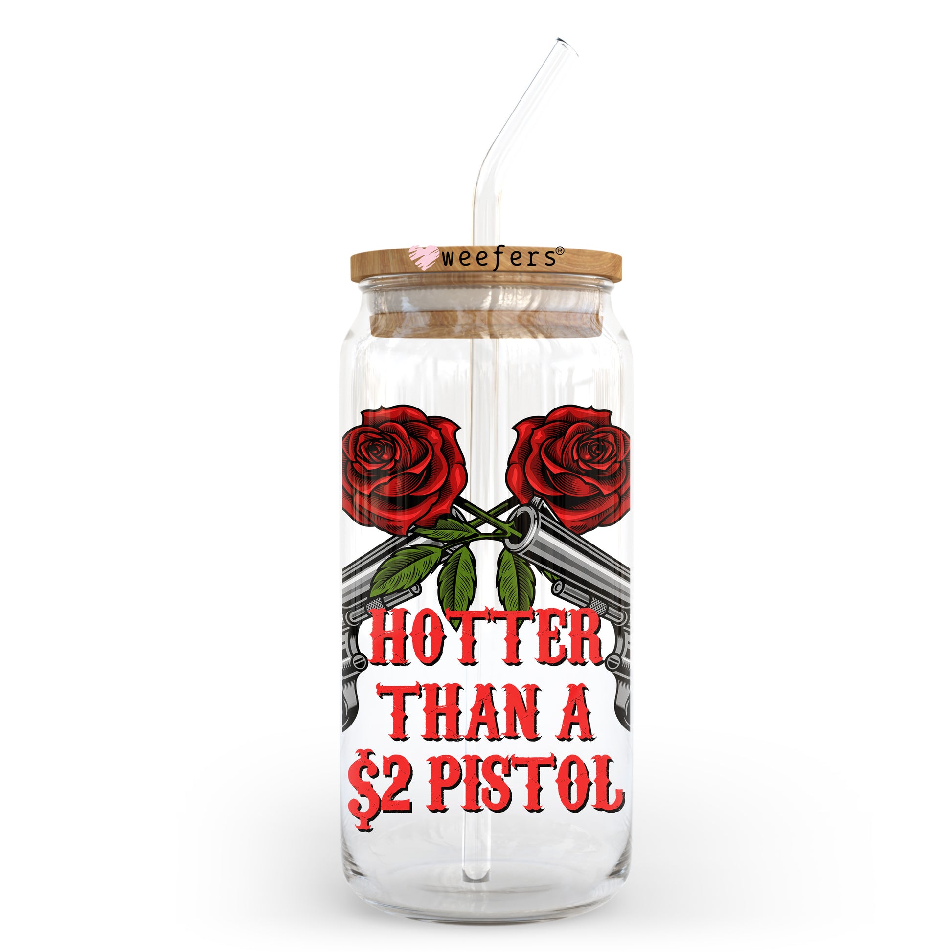 Hotter Than a $2 Pistol 20oz Libbey Glass Can UV DTF or Sublimation Wrap - Decal Transfer - Weefers