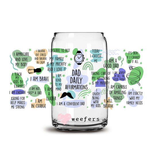 Dad Daily Affirmations 16oz Libbey Glass Can UV DTF or Sublimation Wrap - Decal - Weefers