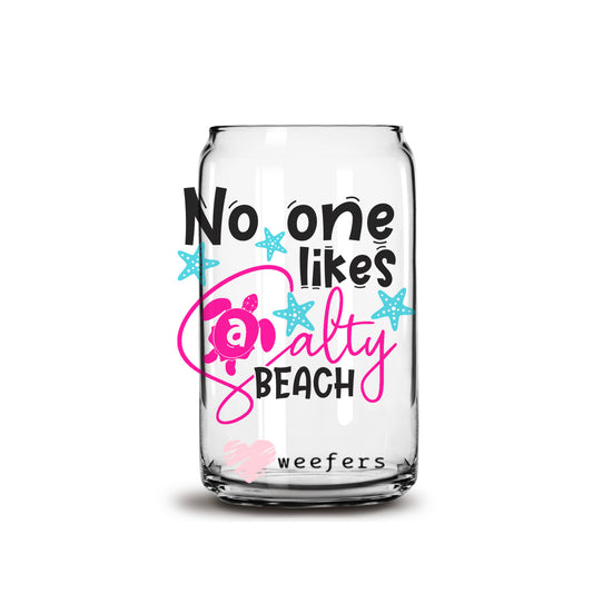 No one likes a salty beach 16oz Libbey Glass Can UV DTF or Sublimation Wrap - Decal - Weefers