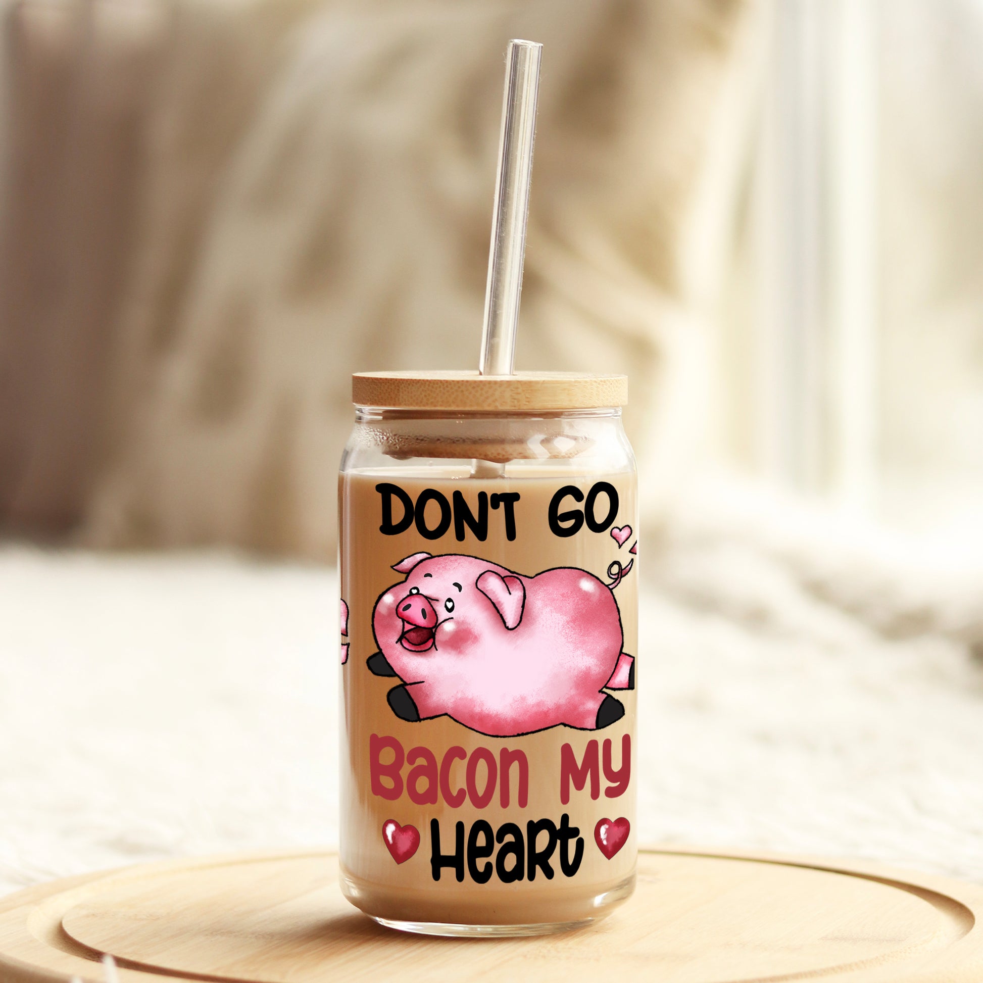 Don't Go Bacon My Heart Valentine's Day 16oz Libbey Glass Can UV DTF or Sublimation Cup Wrap - Decal Transfer - Weefers