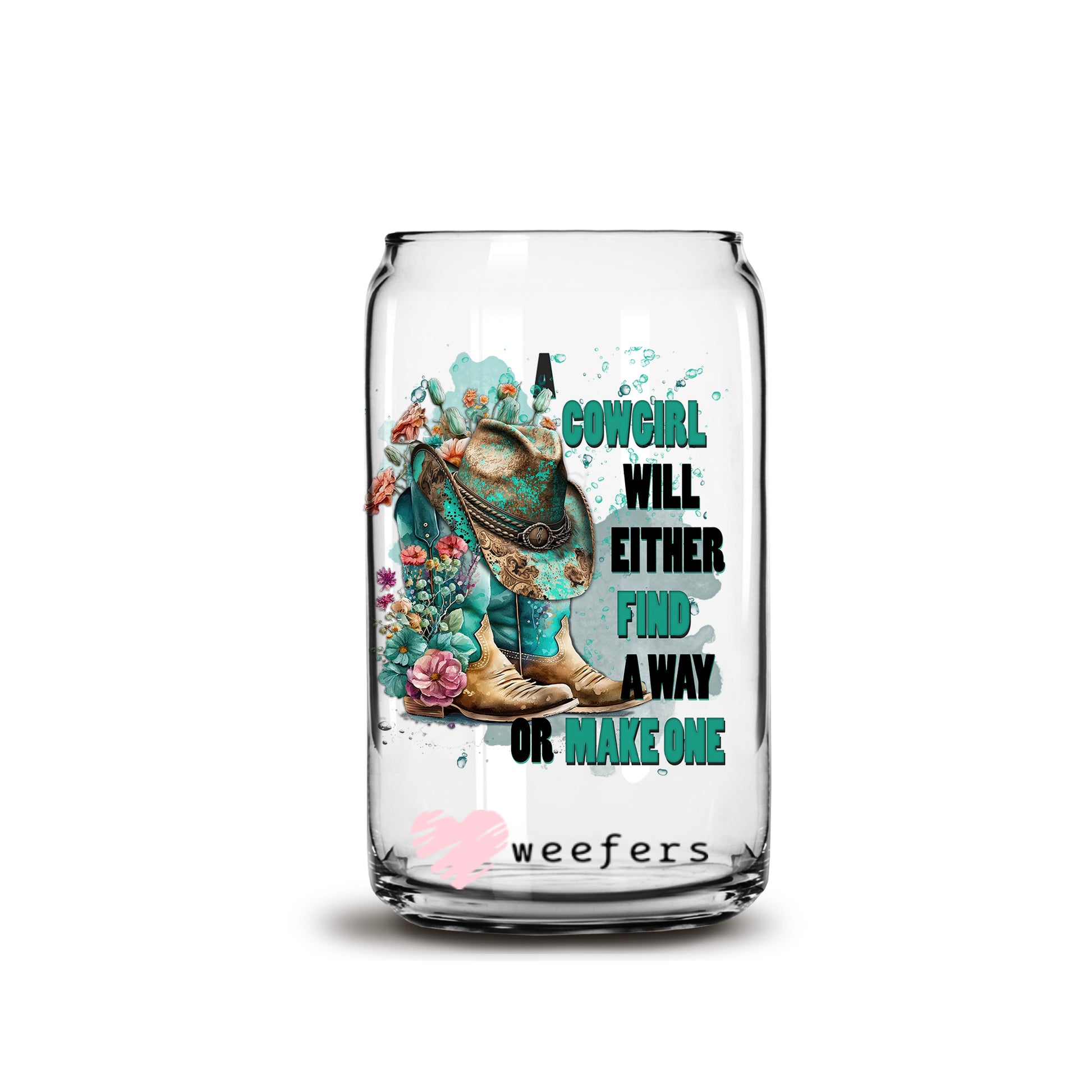 A Cowgirl will either find a way or Make a Way 16oz Libbey Glass Can UV DTF or Sublimation Wrap - Decal - Weefers