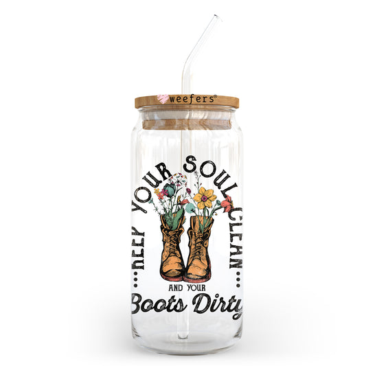 Keep Your Soul Clean and Your Boots Dirty 20oz Libbey Glass Can UV DTF or Sublimation Wrap - Decal Transfer - Weefers