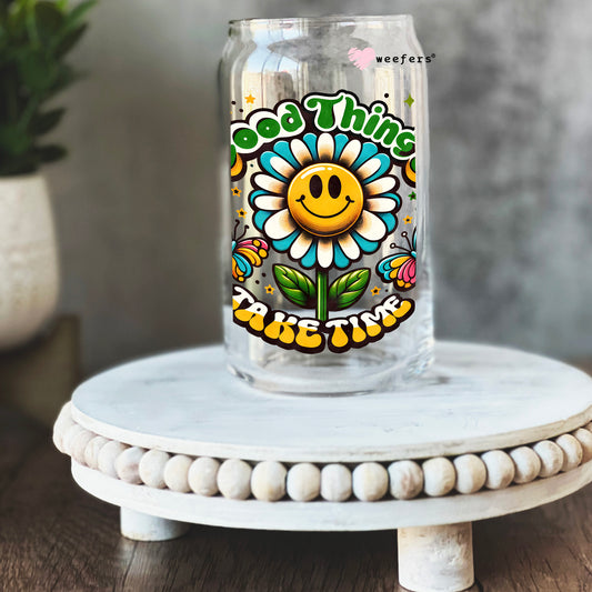Good Things Take Time 16oz Libbey Glass Can UV DTF or Sublimation Cup Wrap - Decal Transfer Weefers