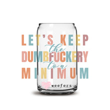 Load image into Gallery viewer, Let&#39;s Keep the Dumbfuckery to a Minimum 16oz Libbey Glass Can UV-DTF or Sublimation Wrap - Decal

