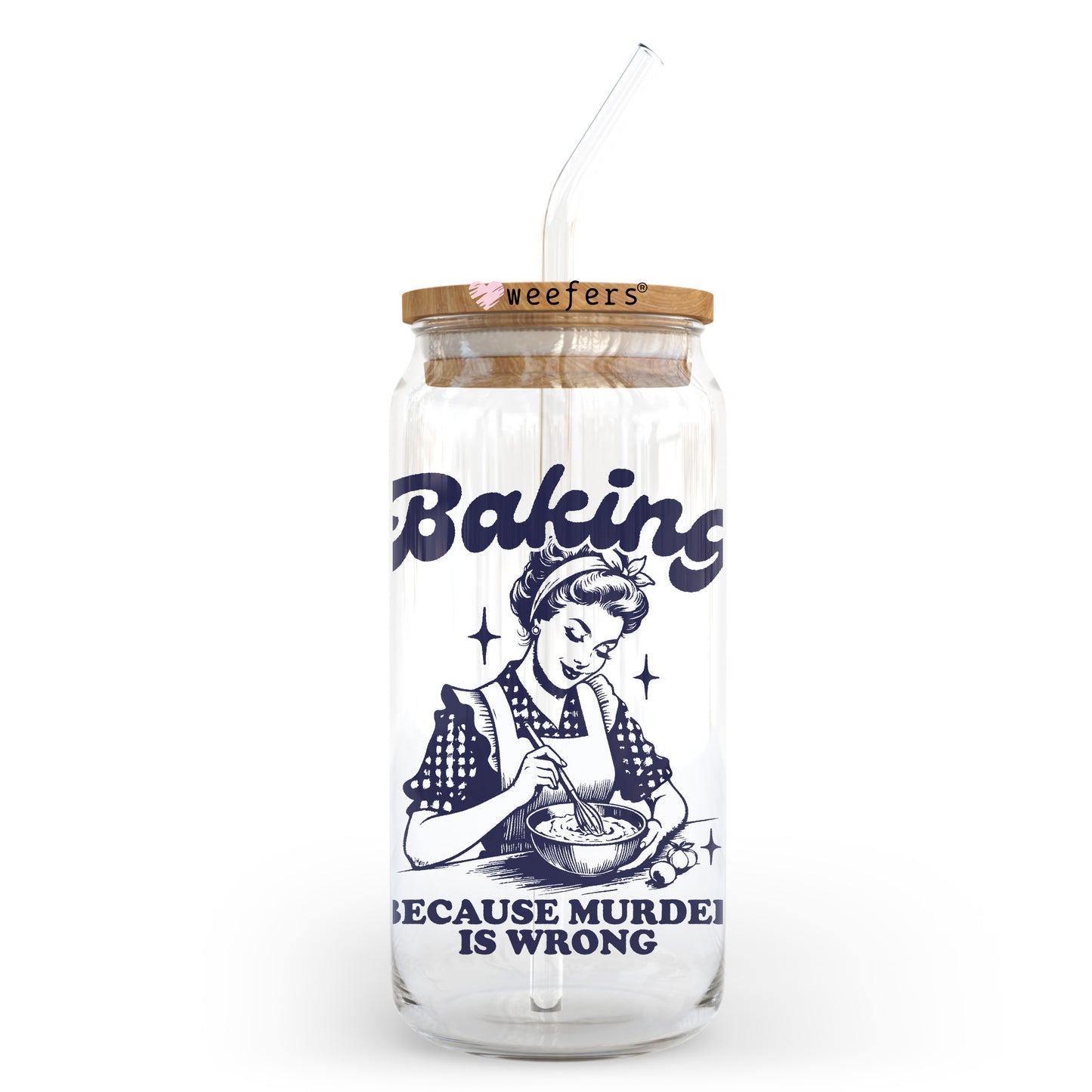 Baking Because Murder Wrong 20oz Libbey Glass Can UV DTF or Sublimation Wrap - Decal Transfer - Weefers