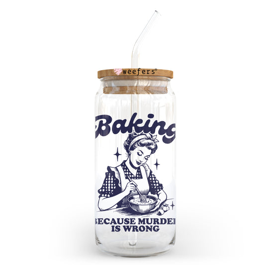 Baking Because Murder Wrong 20oz Libbey Glass Can UV DTF or Sublimation Wrap - Decal Transfer - Weefers