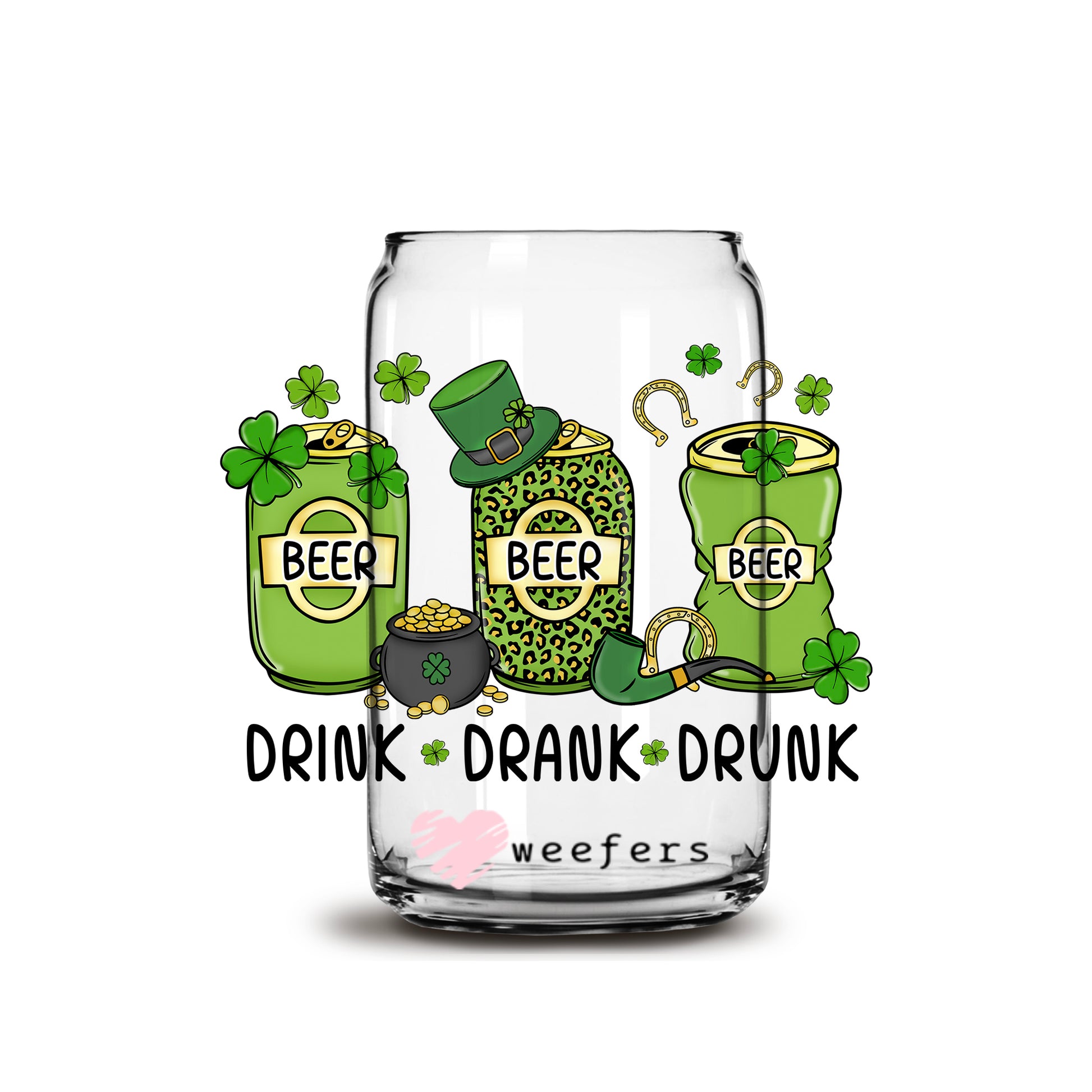 Drink Drank Drunk St Patrick's Day 16oz Libbey Glass Can UV DTF or Sublimation Cup Wrap - Decal Transfer - Weefers