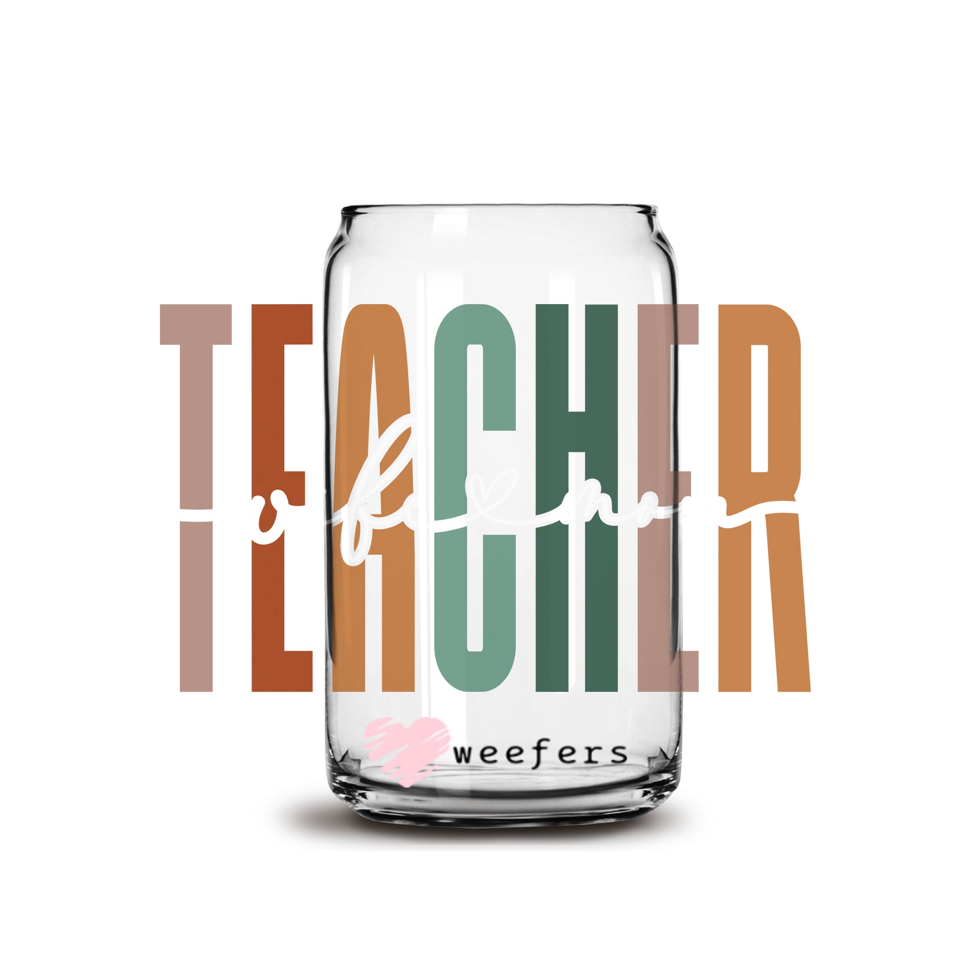 Teacher Wife Mom 16oz Libbey Glass Can UV DTF or Sublimation Wrap - Decal - Weefers