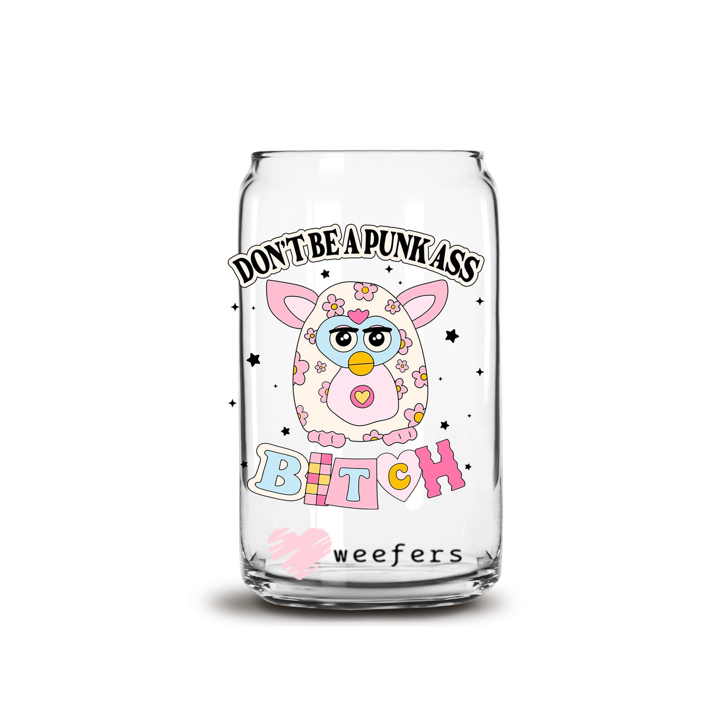 Don't Be a Punk Ass Bitch 16oz Libbey Glass Can UV DTF or Sublimation Wrap - Decal - Weefers