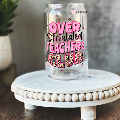 Over Stimulated Teachers Club 16oz Libbey Glass Can UV DTF or Sublimation Cup Wrap - Decal Transfer Weefers