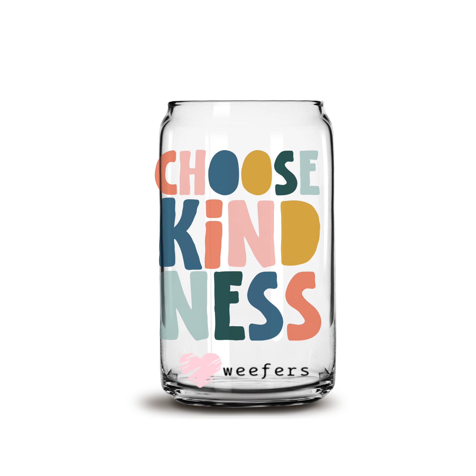 Choose Kindness Bold 16oz Libbey Glass Can UV DTF or Sublimation Wrap - Decal - Weefers