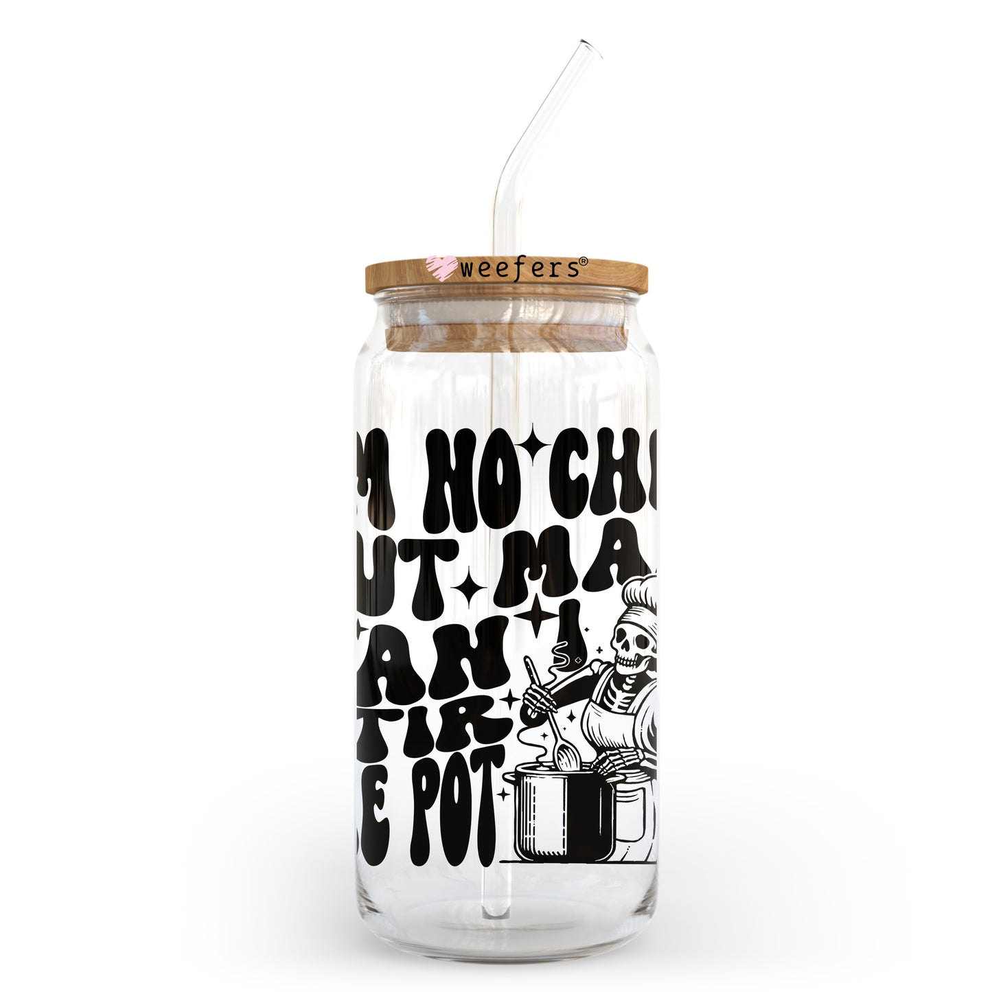 I'm No Chef But Man Can I Stir the Pot 20oz Libbey Glass Can UV DTF or Sublimation Wrap - Decal Transfer - Weefers