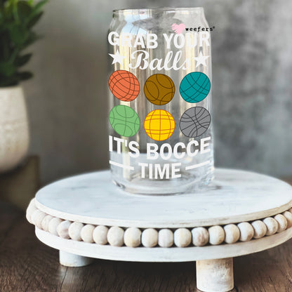 Grab your balls its Bocce Time 16oz Libbey Glass Can UV DTF or Sublimation Wrap - Decal - Weefers