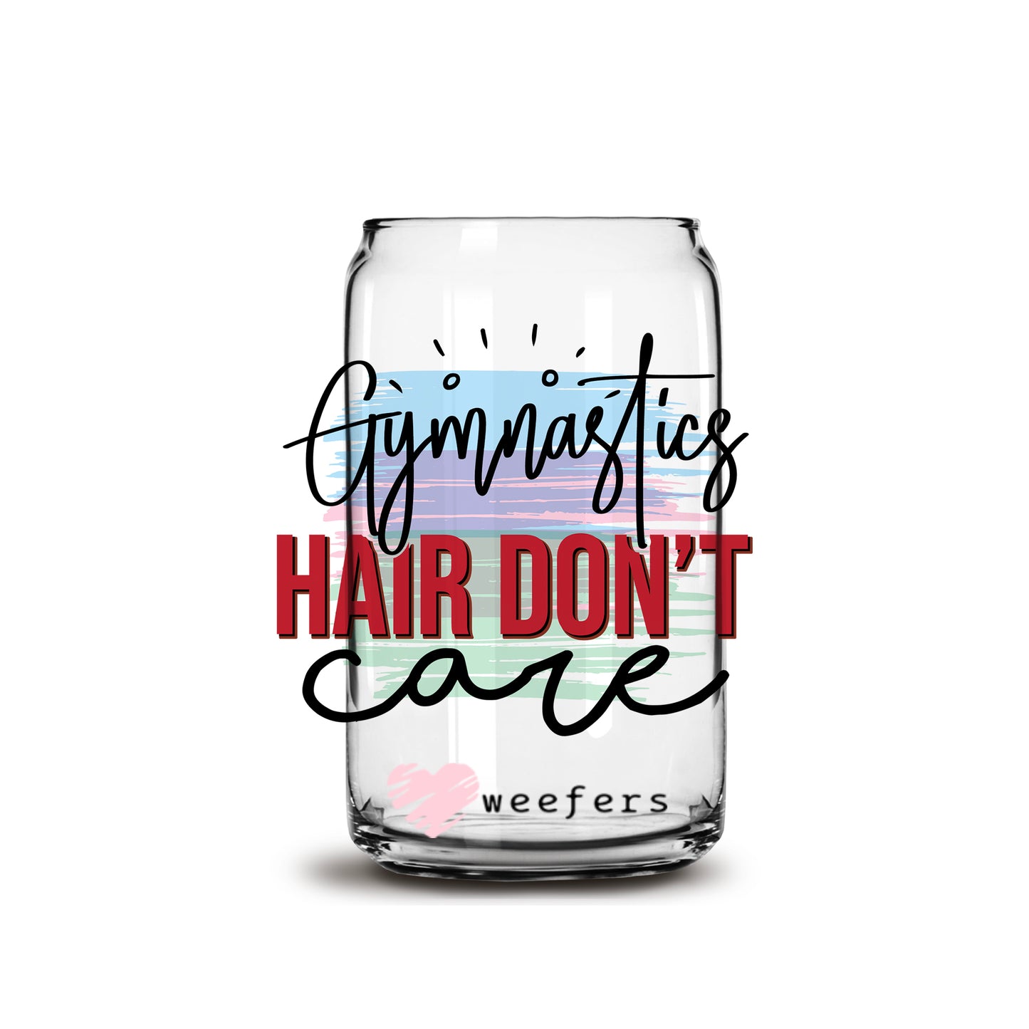 Gymnastics Hair Don't Care 16oz Libbey Glass Can UV DTF or Sublimation Wrap - Decal - Weefers