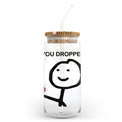 Hey You Dropped This 20oz Libbey Glass Can UV DTF or Sublimation Wrap - Decal Transfer - Weefers