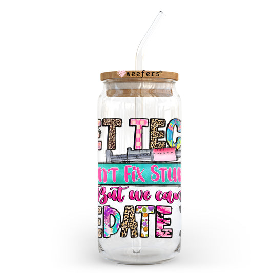 Vet Tech's Can't Fix Stupid Be Can Sedate it 20oz Libbey Glass Can UV DTF or Sublimation Wrap - Decal Weefers