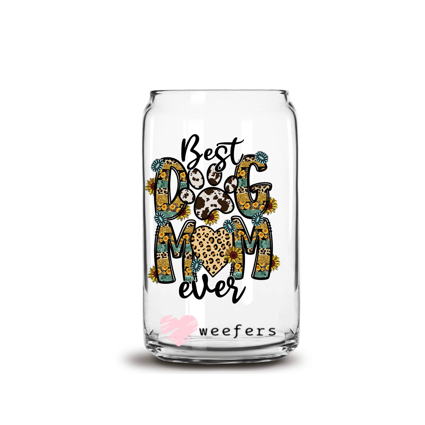 Best Dog Mom Ever Sunflowers 16oz Libbey Glass Can UV DTF or Sublimation Cup Wrap - Decal Transfer - Weefers